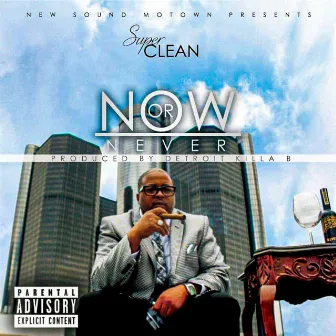 Now or Never by Super Clean