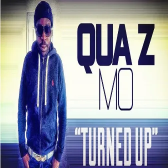 Turned Up by Qua z mo