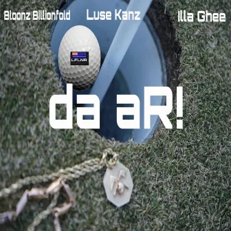 Da Ar! (feat. Luze Kanz & Illa Ghee) by Luse Kanz