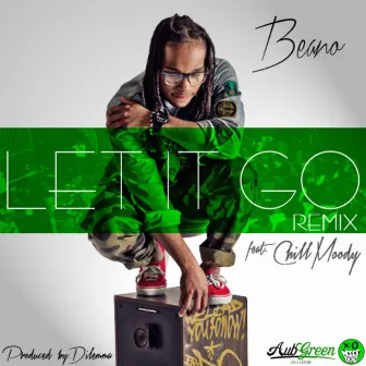 Let It Go (feat. Chill Moody) (Remix) - Single by Beano