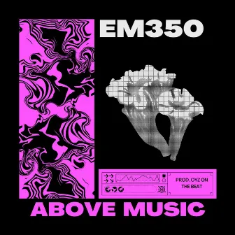 Em350 by ABOVE music