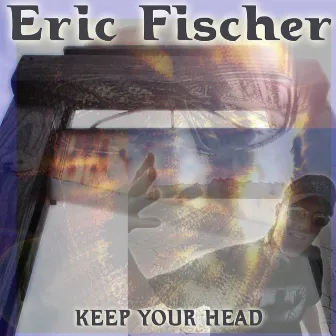 Keep Your Head by Eric Fischer