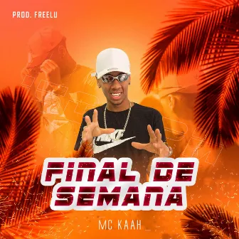 Final de Semana by MC Kaah