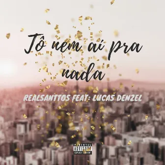 Tô nem aí pra nada by RealSanttos