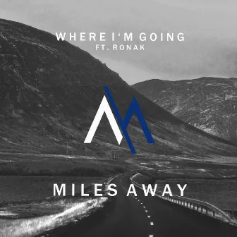 Where I'm Going by Miles Away