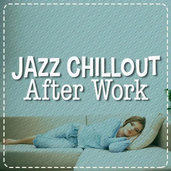 Jazz Chillout After Work by The Chillout Players