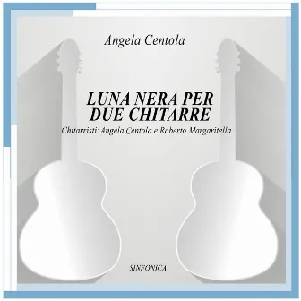 Centola: luna nera per due chitarre by Angela Centola