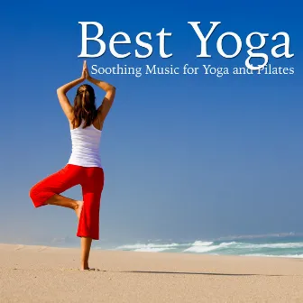 Best Yoga: Soothing Music for Yoga and Pilates by Unknown Artist