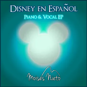 Disney en Español (Piano & Vocal EP) by Moisés Nieto