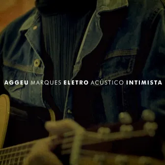 Eletro Acústico Intimista by Aggeu Marques