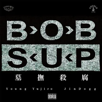 B>O>B S<U<P by Young Yujiro