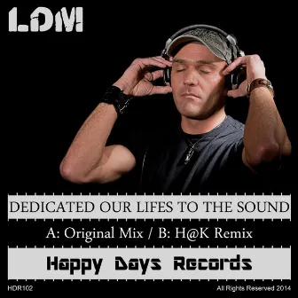 Dedicated Our Lifes To The Sound by LDM