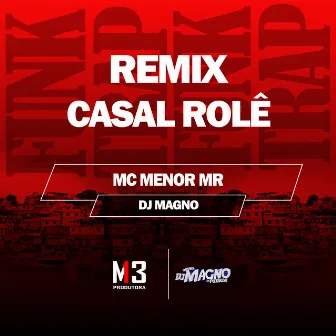 Casal Rolê (Remix) by DJ MAGNO