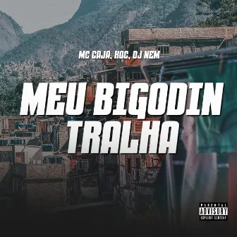 Meu Bigodin Tralha by KOC