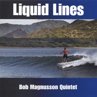 Liquid Lines by Bob Magnusson