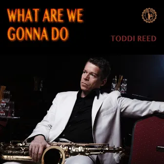 What Are We Gonna Do by Toddi Reed