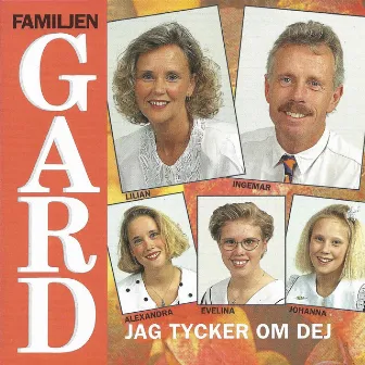 Jag tycker om dej by Familjen Gard