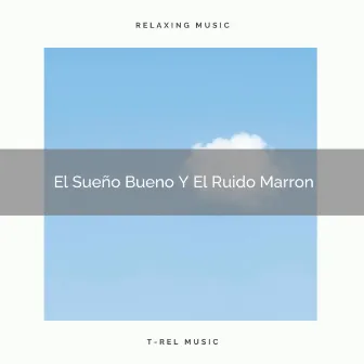 El Sueño Bueno Y El Ruido Marron by Ruido blanco para bebé