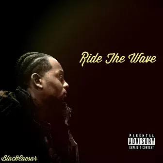 Ride The Wave by BlackCaesar