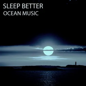 Sleep Better: Ocean Music by White Noise Sleep Therapy