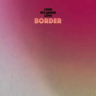 Border by Lisen Rylander Löve