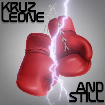 And Still by Kruz Leone