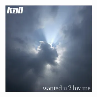 WANTED U 2 LUV ME by Kaii