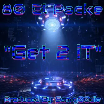 Get 2 It by Sam G00die