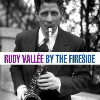 By The Fireside by Rudy Vallee