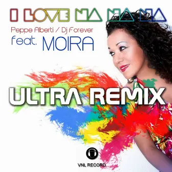 I Love Na Na Na (Ultra Remix) by DJ Forever