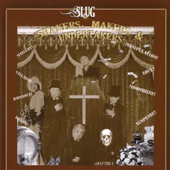 'Shakers, 'Makers & Undertakers by Slug