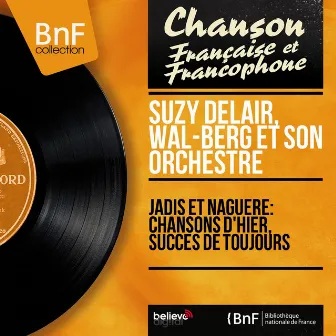 Jadis et naguère: Chansons d'hier, succès de toujours (Mono version) by Suzy Delair