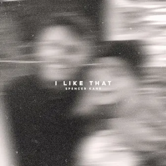 I LIKE THAT by Spencer Kane