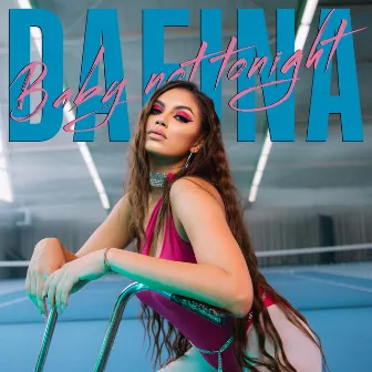 Baby Not Tonight by Dafina