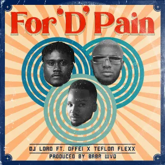 For 'D' Pain by DJ LORD