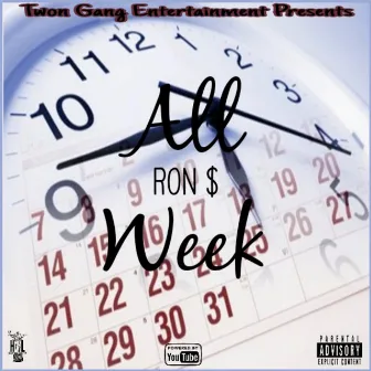 All Week by Ron Dolla