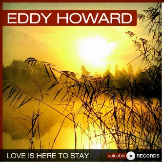 Love Is Here to Stay by Eddy Howard