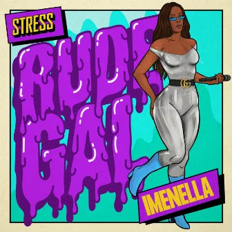 Rude Gal by Stress