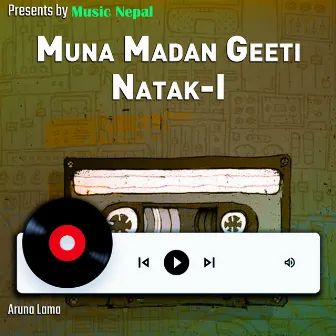 Muna Madan Geeti Natak-I by Aruna Lama