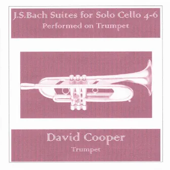 J.S. Bach Cello Suites on Trumpet 4-6 by David Cooper