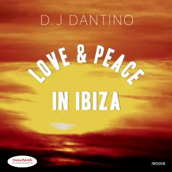 Love & Peace In Ibiza by DJ Dantino