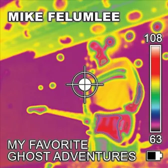 My Favorite Ghost Adventures by Mike Felumlee