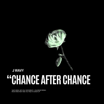 Chance After Chance by J Wavy