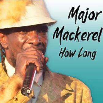 How Long by Major Mackerel