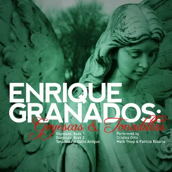 Enrique Granados: Goyescas & Tonadillas by Enrique Granados