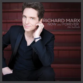 Now and Forever: The Ballads by Richard Marx