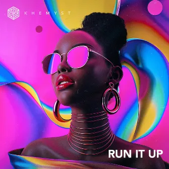 RUN IT UP by Khemyst