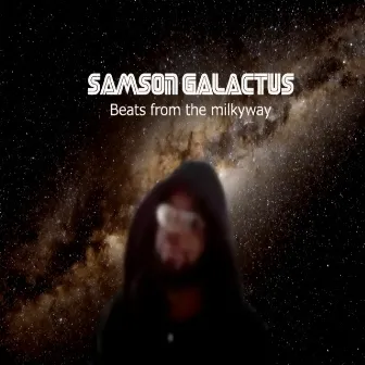 Beats from the Milky Way by Samson Galactus