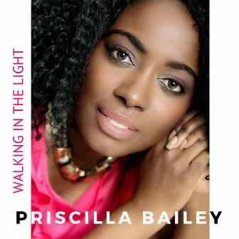 Walking in the Light by Priscilla Bailey