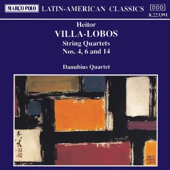 Villa-Lobos: String Quartets Nos. 4, 6 and 14 by Danubius Quartet